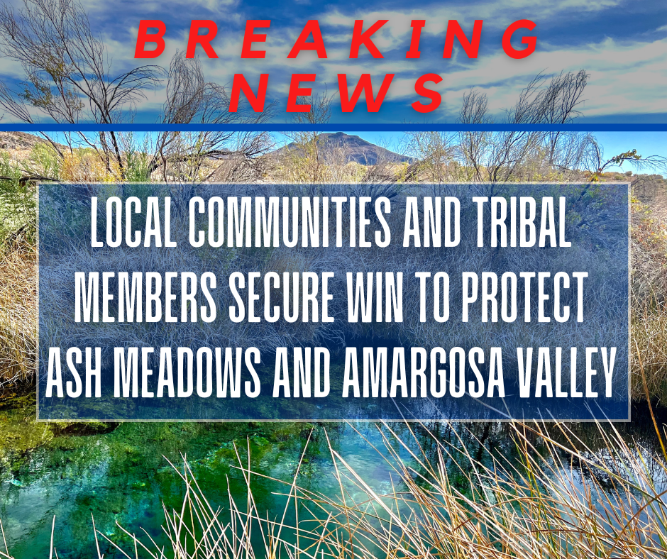 FOR IMMEDIATE RELEASE: Local Communities and Tribal Members Secure Win to Protect Ash Meadows and Amargosa Valley